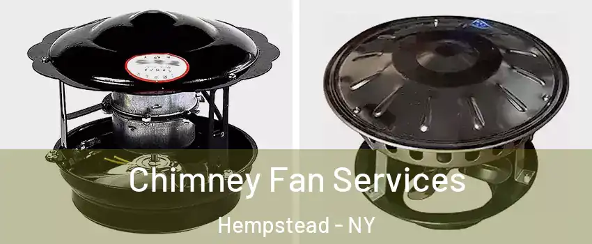  Chimney Fan Services Hempstead - NY