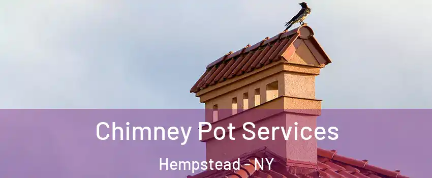  Chimney Pot Services Hempstead - NY