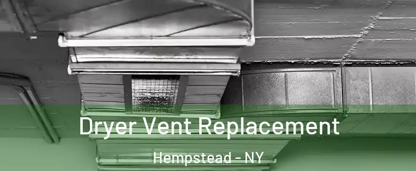  Dryer Vent Replacement Hempstead - NY