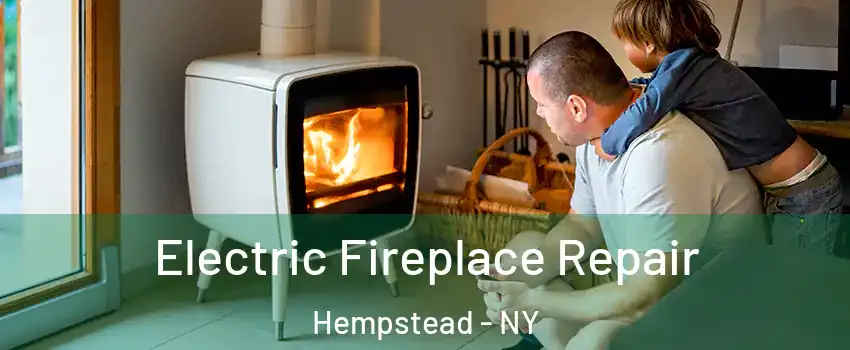  Electric Fireplace Repair Hempstead - NY