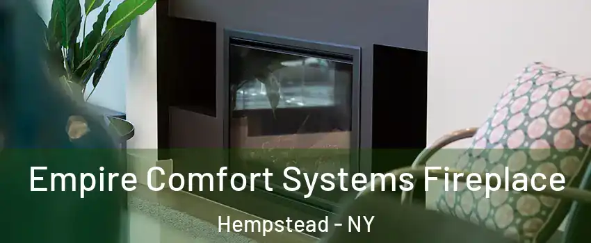  Empire Comfort Systems Fireplace Hempstead - NY