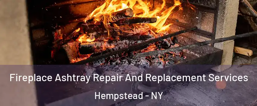  Fireplace Ashtray Repair And Replacement Services Hempstead - NY