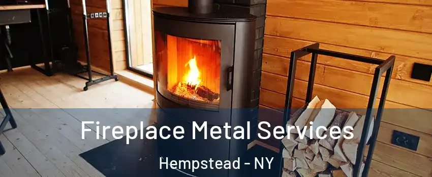 Fireplace Metal Services Hempstead - NY