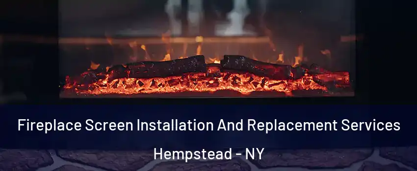  Fireplace Screen Installation And Replacement Services Hempstead - NY