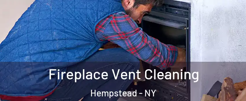  Fireplace Vent Cleaning Hempstead - NY