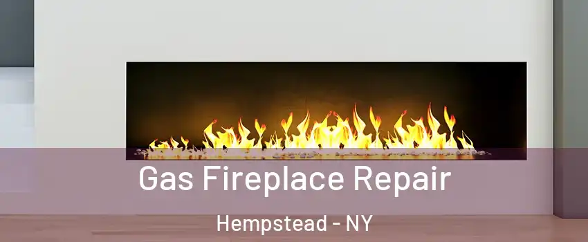  Gas Fireplace Repair Hempstead - NY