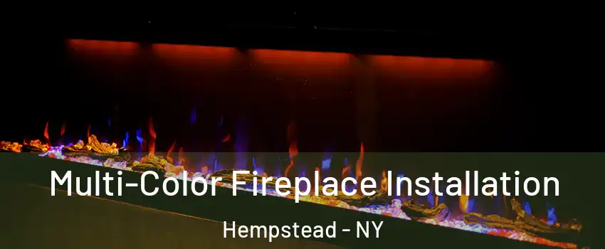  Multi-Color Fireplace Installation Hempstead - NY