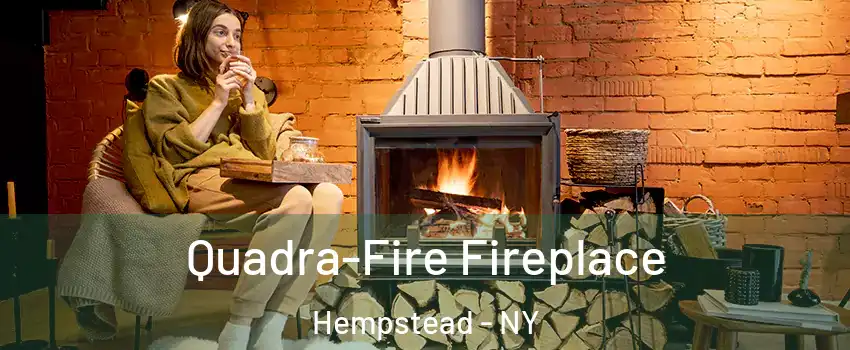  Quadra-Fire Fireplace Hempstead - NY