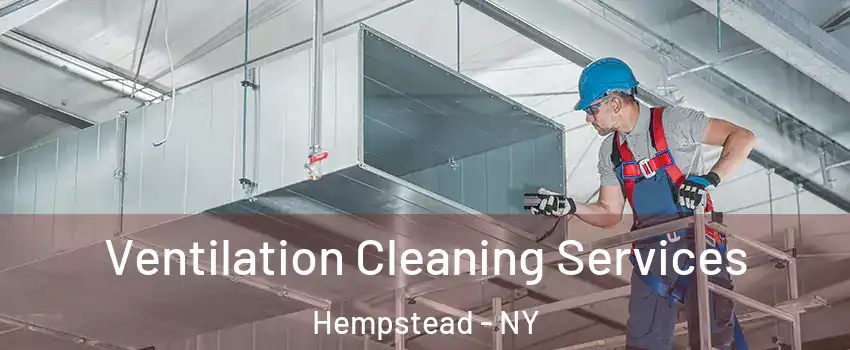  Ventilation Cleaning Services Hempstead - NY