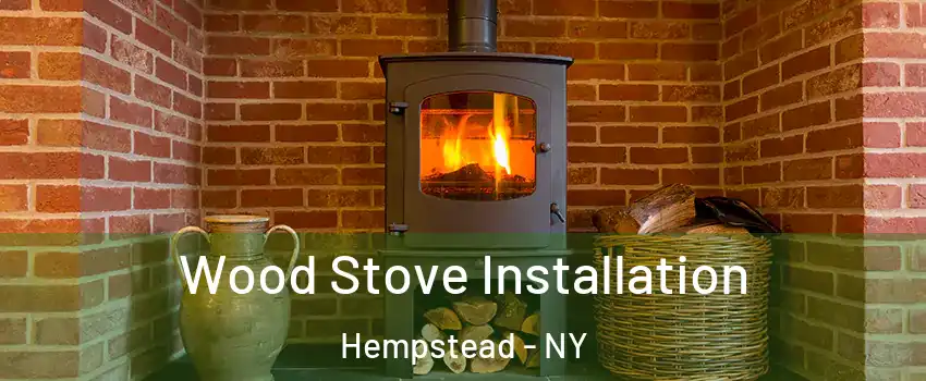  Wood Stove Installation Hempstead - NY